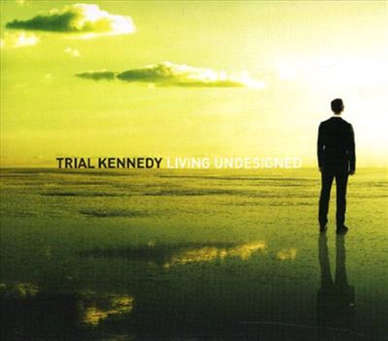 Living Undesigned - Trial Kennedy Cd Album