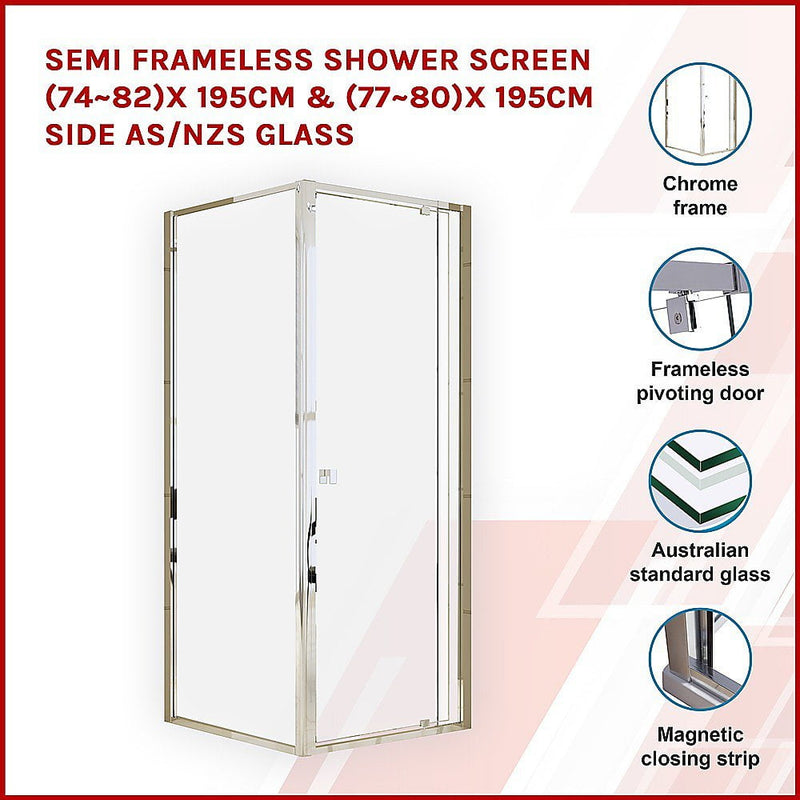 Semi Frameless Shower Screen (74~82)x 195cm & (77~80)x 195cm Side AS/NZS Glass
