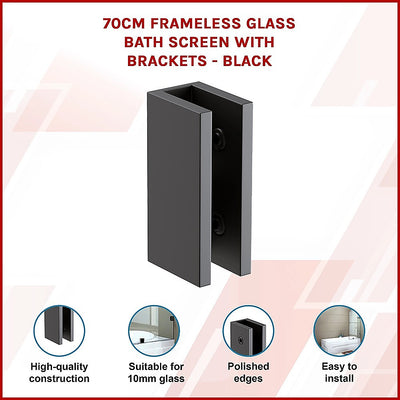 70cm Frameless Glass Bath Screen with Brackets - Black