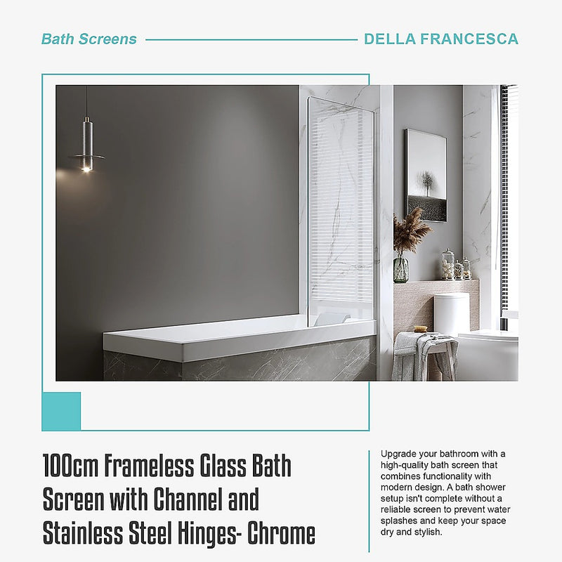 100cm Frameless Glass Bath Screen with Channel and Stainless Steel Hinges- Chrome
