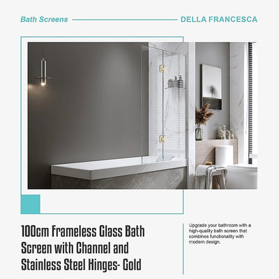 100cm Frameless Glass Bath Screen with Channel and Stainless Steel Hinges- Gold