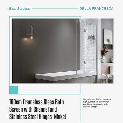 100cm Frameless Glass Bath Screen with Channel and Stainless Steel Hinges- Nickel