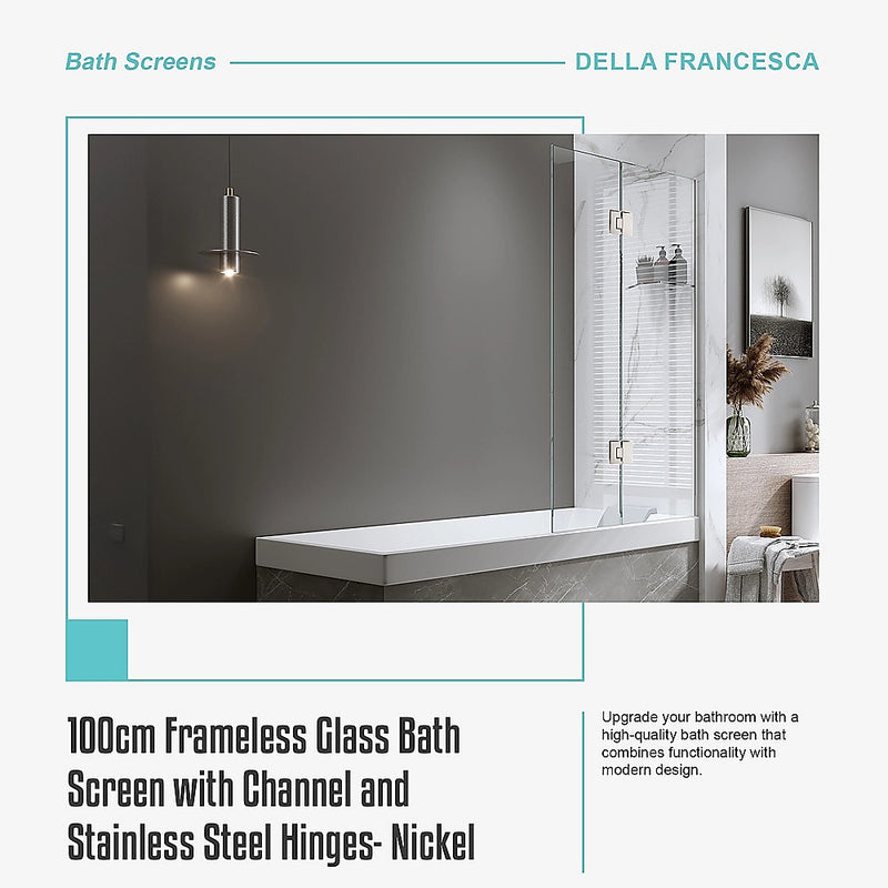 100cm Frameless Glass Bath Screen with Channel and Stainless Steel Hinges- Nickel