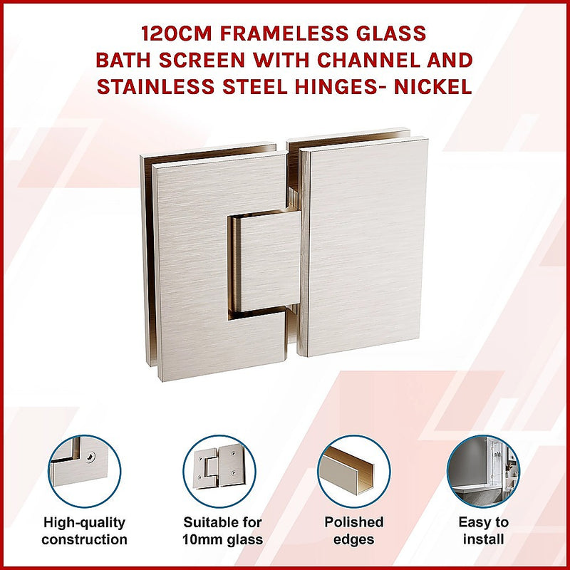 120cm Frameless Glass Bath Screen with Channel and Stainless Steel Hinges- Nickel