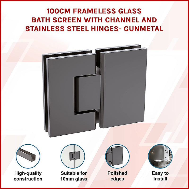 100cm Frameless Glass Bath Screen with Channel and Stainless Steel Hinges- Gunmetal