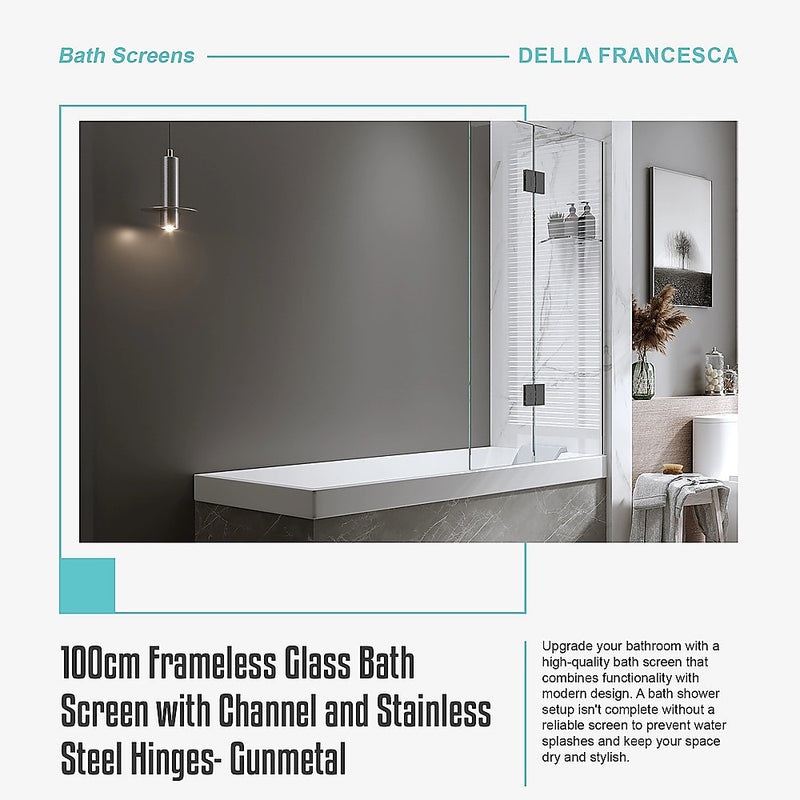 100cm Frameless Glass Bath Screen with Channel and Stainless Steel Hinges- Gunmetal
