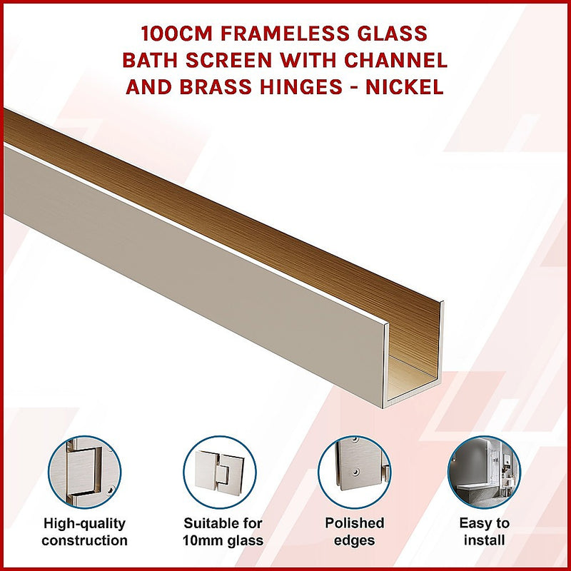 100cm Frameless Glass Bath Screen with Channel and Brass Hinges - Nickel