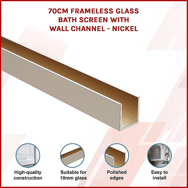 70cm Frameless Glass Bath Screen with Wall Channel - Nickel