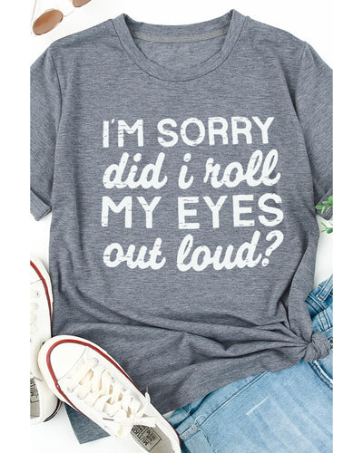 Azura Exchange Im Sorry Did I Roll My Eyes Out Loud T-Shirt - XL Payday Deals